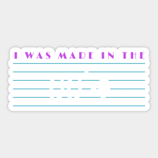 I Was Made In The 00's Sticker